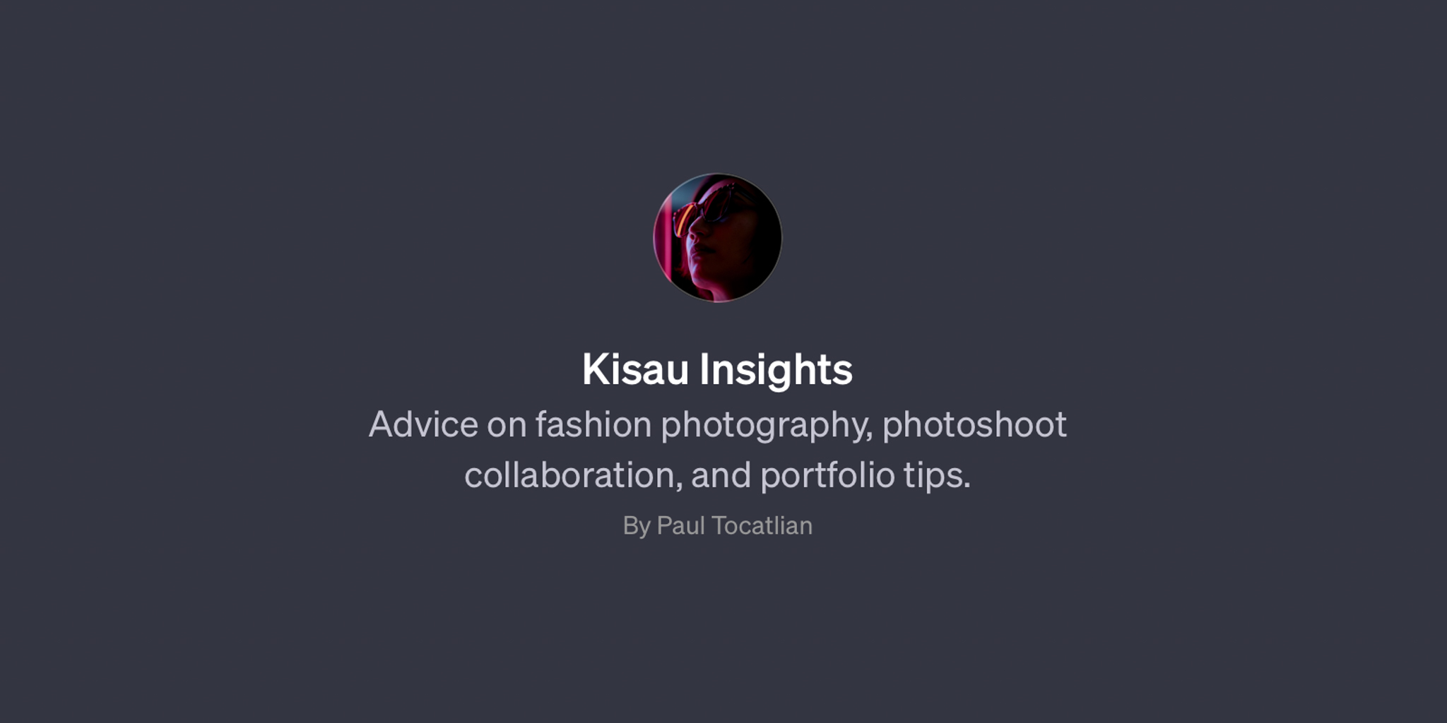 Introducing Kisau Insights: Your Fashion & Editorial Photography AI Mentor Powered by ChatGPT