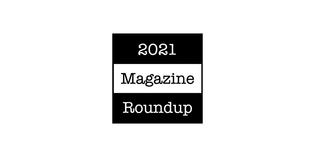 2021 Magazine Roundup