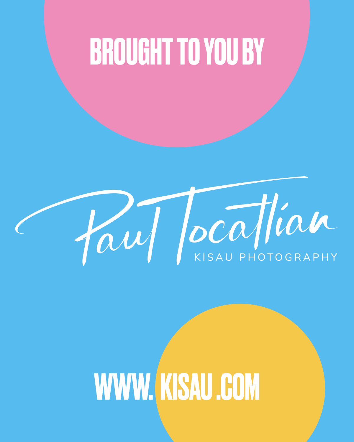 Kisau Photography by Paul Tocatlian