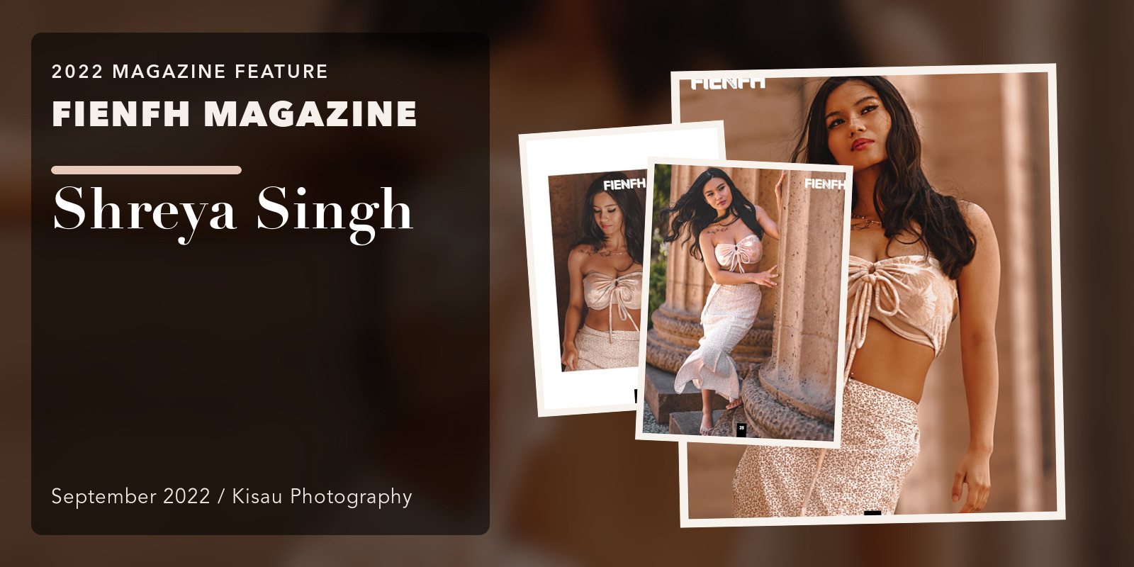 FIENFH Magazine: Shreya Singh