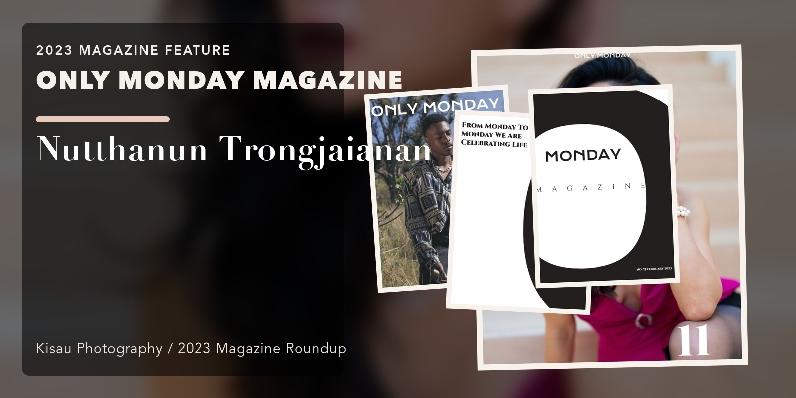 ONLY MONDAY MAGAZINE: Nutthanun Trongjaianan