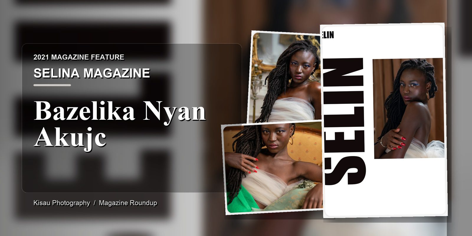 SELINA Magazine: Bazelika Nyan Akujc